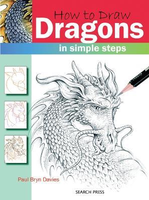How to Draw: Dragons: In Simple Steps - Paul Bryn Davies - cover