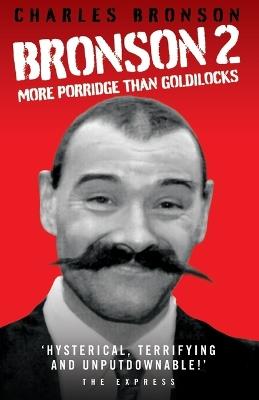 Bronson 2: More Porridge Than Goldilocks - Charles Bronson,Stephen Richards - cover