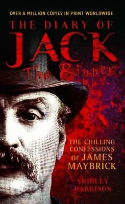 Diary of Jack the Ripper: The Chilling Confessions of James Maybrick - Shirley Harrison - cover