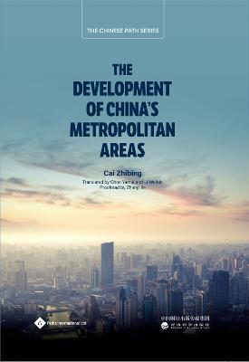 The Development of China's Metropolitan Areas - Zhibing Cai,Yamei Chen,Weibin Li - cover