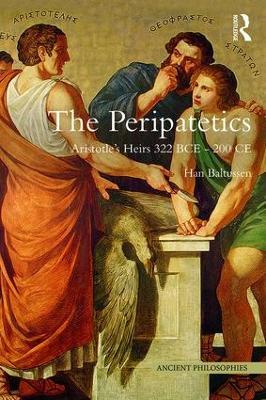 The Peripatetics: Aristotle's Heirs 322 BCE - 200 CE - Han Baltussen - cover