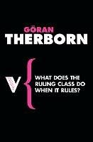 What Does the Ruling Class Do When It Rules?: State Apparatuses and State Power under Feudalism, Capitalism and Socialism - Göran Therborn - cover