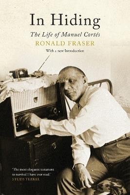In Hiding: The Life of Manuel Cortés - Ronald Fraser - cover