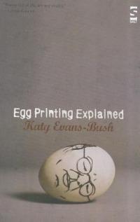 Egg Printing Explained - Katy Evans-Bush - cover