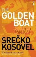 The Golden Boat: Selected Poems of Srecko Kosovel