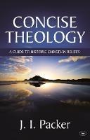 Concise Theology: A Guide To Historic Christian Beliefs