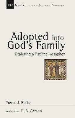 Adopted into God's family: Exploring A Pauline Metaphor - Trevor J. Burke - cover