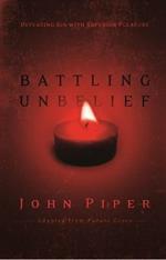 Battling Unbelief: Defeating Sin With Superior Pleasure