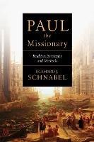 Paul the Missionary: Realities, Strategies And Methods - Eckhard J Schnabel - cover