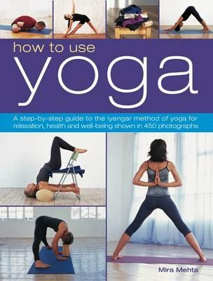 How to Use Yoga - Mira Mehta - cover