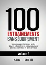 100 Entrainements Sans Equipement Vol. 2: des routines d'entrainement faciles a suivre a domicile avec des guides visuels pour tous les niveaux de forme physique