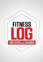 Fitness Log: 100 Days of Change