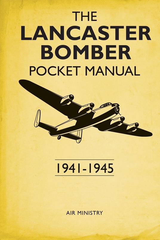 The Lancaster Bomber Pocket Manual