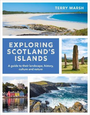 Exploring Scotland's Islands: A guide to their landscape, history, culture and nature - Terry Marsh - cover