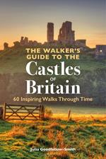 The Walker’s Guide to the Castles of Britain