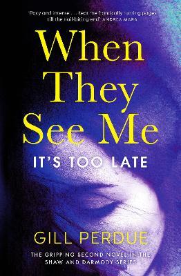 When They See Me: The gripping second novel in the Shaw and Darmody series - Gill Perdue - cover