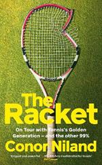 The Racket: On Tour with Tennis’s Golden Generation – and the other 99%