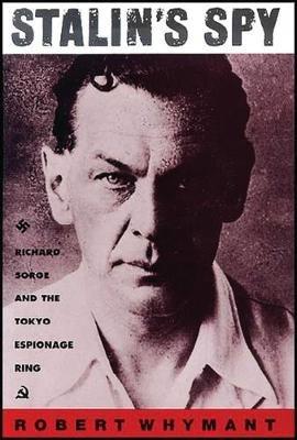 Stalin's Spy: Richard Sorge and the Tokyo Espionage Ring - Robert Whymant - cover