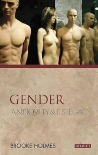 Gender: Antiquity and its Legacy - Brooke Holmes - cover