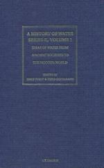 History of Water, A, Series II, Volume 1: Ideas of Water from Ancient Societies to the Modern World