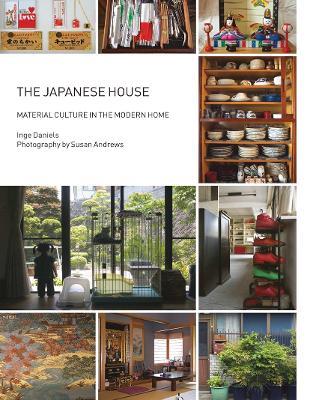 The Japanese House: Material Culture in the Modern Home - Inge Daniels - cover