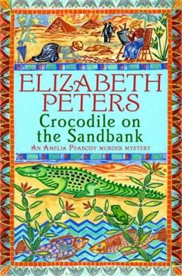 Crocodile on the Sandbank: Miss Marple crossed with Indiana Jones! - Elizabeth Peters - cover