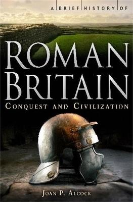 A Brief History of Roman Britain - Joan P. Alcock - cover