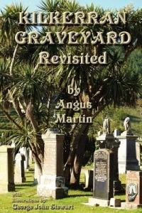 Kilkerran Graveyard Revisited: A Second Historical and Genealogical Tour - Angus Martin - cover