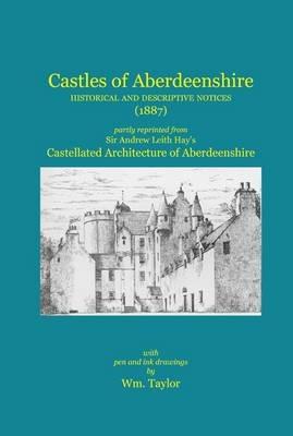 Castles of Aberdeenshire: Historical and Descriptive Notices (1887) - Andrew Leith Hay - cover