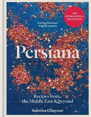 Persiana: Recipes from the Middle East & Beyond: The special gold-embellished 10th anniversary edition - Sabrina Ghayour - cover