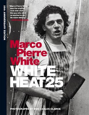 White Heat 25: 25th anniversary edition - Marco Pierre White - cover