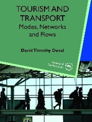 Tourism and Transport: Modes, Networks and Flows - David Timothy Duval - cover