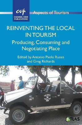 Reinventing the Local in Tourism: Producing, Consuming and Negotiating Place - cover