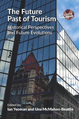 The Future Past of Tourism: Historical Perspectives and Future Evolutions - cover