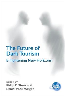 The Future of Dark Tourism: Enlightening New Horizons - cover