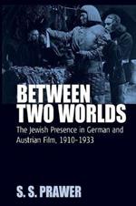 Between Two Worlds: The Jewish Presence in German and Austrian Film, 1910-1933