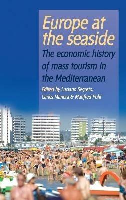 Europe At the Seaside: The Economic History of Mass Tourism in the Mediterranean - cover