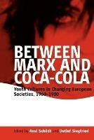 Between Marx and Coca-Cola: Youth Cultures in Changing European Societies, 1960-1980