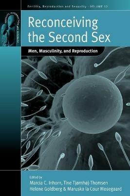 Reconceiving the Second Sex: Men, Masculinity, and Reproduction - cover