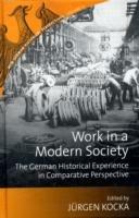 Work in a Modern Society: The German Historical Experience in Comparative Perspective - cover