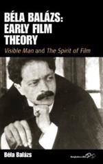 Béla Balázs: Early Film Theory: Visible Man and The Spirit of Film