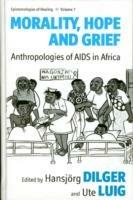 Morality, Hope and Grief: Anthropologies of AIDS in Africa