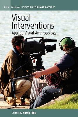 Visual Interventions: Applied Visual Anthropology - cover