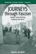 Journeys Through Fascism: Italian Travel-Writing between the Wars