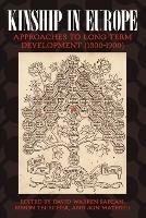 Kinship in Europe: Approaches to Long-Term Development (1300-1900)