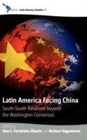 Latin America Facing China: South-South Relations beyond the Washington Consensus