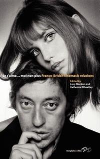 Je T’Aime... Moi Non Plus: Franco-British Cinematic Relations - cover