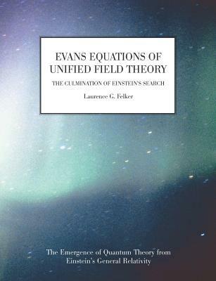 Evans Equations of Unified Field Theory - Laurence G Felker - cover