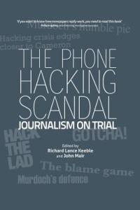 The Phone Hacking Scandal: Journalism on Trial - Richard Lance Keeble,John Mair - cover