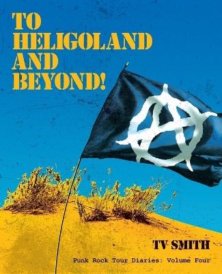 To Heligoland and Beyond! - TV Smith - cover